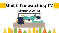 人教新目标 (Go for it) 版七年级下册Unit 6 I’m watching TV.Section A教学演示课件ppt