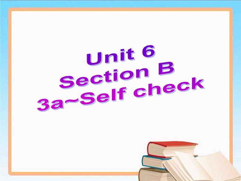 Unit6sectionB3a_Selfcheck课件人教版新目标英语八年级下册第1页