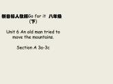 人教新目标八年级英语下册--Unit 6 An old man tried to move the mountains. Section A （3a-3c）课件+ 音视频
