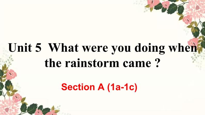 人教新目标八年级英语下册--Unit 5 What were you doing when the rainstorm came Section A (1a-1c)课件01