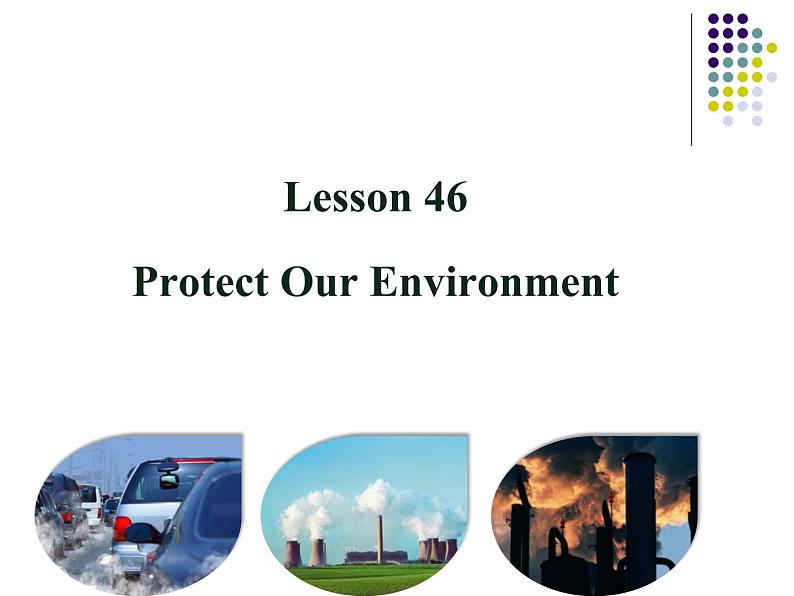 冀教版（三起）英语八年级下册 Lesson 46 Protect Our Environment（课件）01