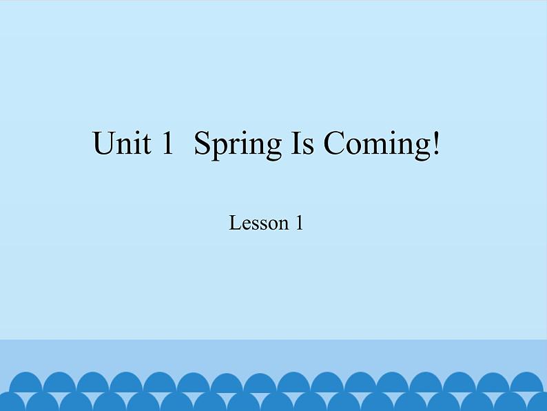 冀教版（三起）英语八年级下册 Unit 1  Spring Is Coming Lesson 1_（课件）第1页