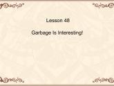 冀教版（三起）英語八年級下冊 Unit8 Lesson 48 Garbage is interesting（課件）