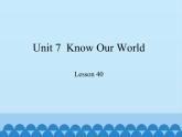 冀教版（三起）英语八年级下册 Unit 7  Know Our World Lesson 40_（课件）