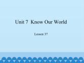 冀教版（三起）英语八年级下册 Unit 7  Know Our World Lesson 37_（课件）