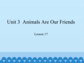 冀教版（三起）英语八年级下册 Unit 3  Animals Are Our Friends Lesson 17_（课件）