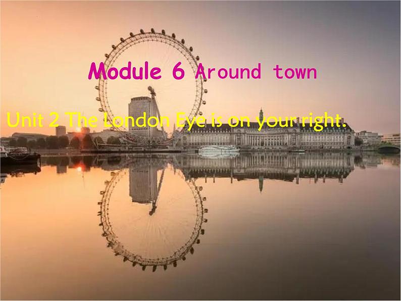 Module6AroundtownUnit2TheLondonEyeisonyourright课件外研版七年级英语下册第1页