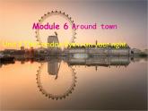 Module6AroundtownUnit2TheLondonEyeisonyourright课件外研版七年级英语下册