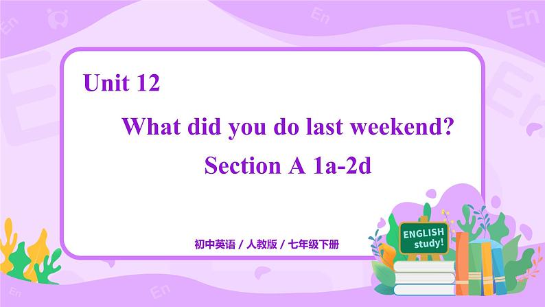 Unit 12 Section A  1a-2d课件+教案+练习+音频 人教版英语七年级下册01