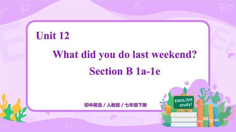 Unit 12 Section B 1a-1d课件+教案+练习+音频 人教版英语七下01