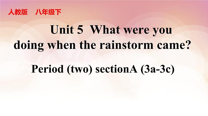 Unit5 What were you doing when the rainstorm came SectionA(3a-3c)  课件01