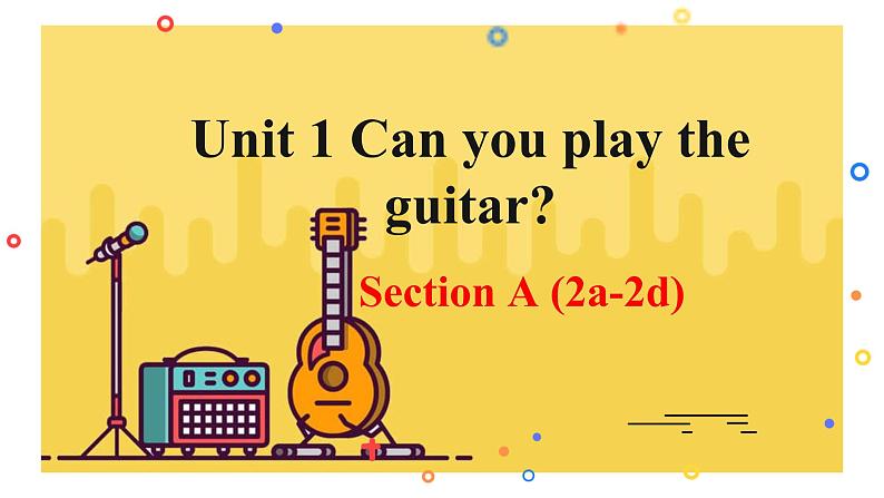 人教新目标(Go for it)版英语七年级下 Unit 1 Can you play the guitar Section A 02 课件第1页