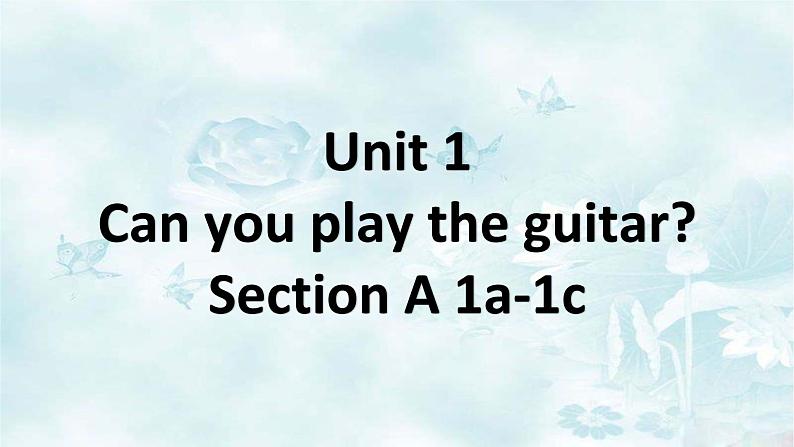 人教新目标(Go for it)版英语七年级下 Unit 1 Can you play the guitar Section A 1a-1c(1) 课件第1页