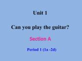 人教新目标(Go for it)版英语七年级下 Unit 1 Can you play the guitarSection A(1a -2d) 课件