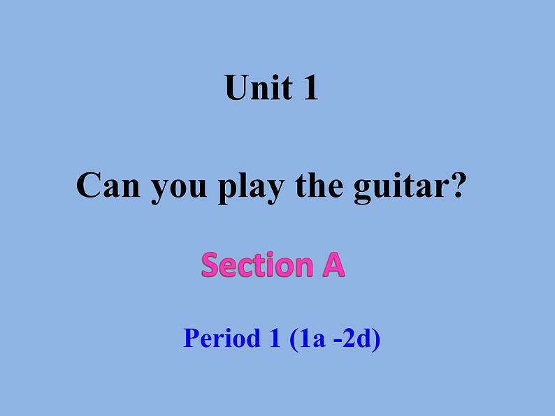 人教新目标(Go for it)版英语七年级下 Unit 1 Can you play the guitarSection A(1a -2d) 课件01