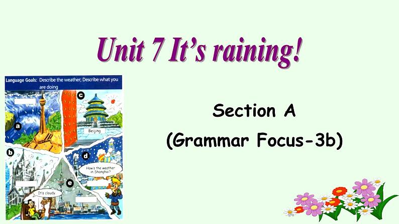 人教新目标（Go for it）版 七年级下 Unit 7 It's raining Section A (Grammar Focus—3b)课件01