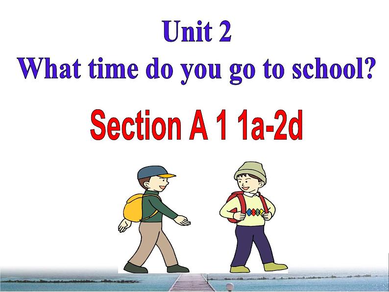 人教新目标(Go for it)版英语七年级下 Unit 2 What time do you go to school？ Section A 课件第2页