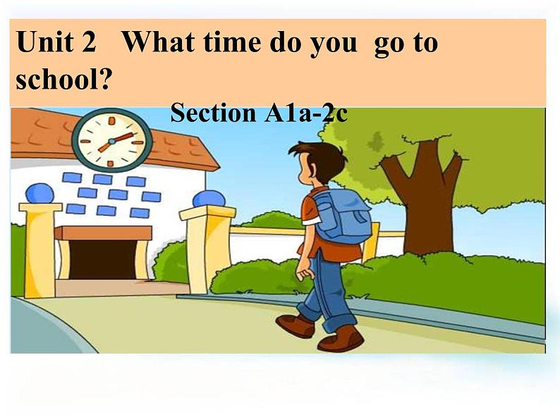 人教新目标(Go for it)版英语七年级下 Unit 2 What time do you go to school？ 课件第1页