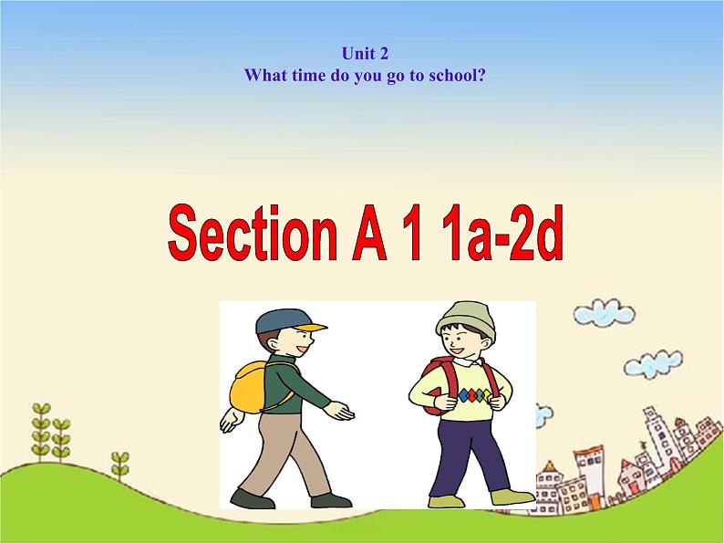 人教新目标(Go for it)版英语七年级下 Unit 2 What time do you go to school1st 课件第1页