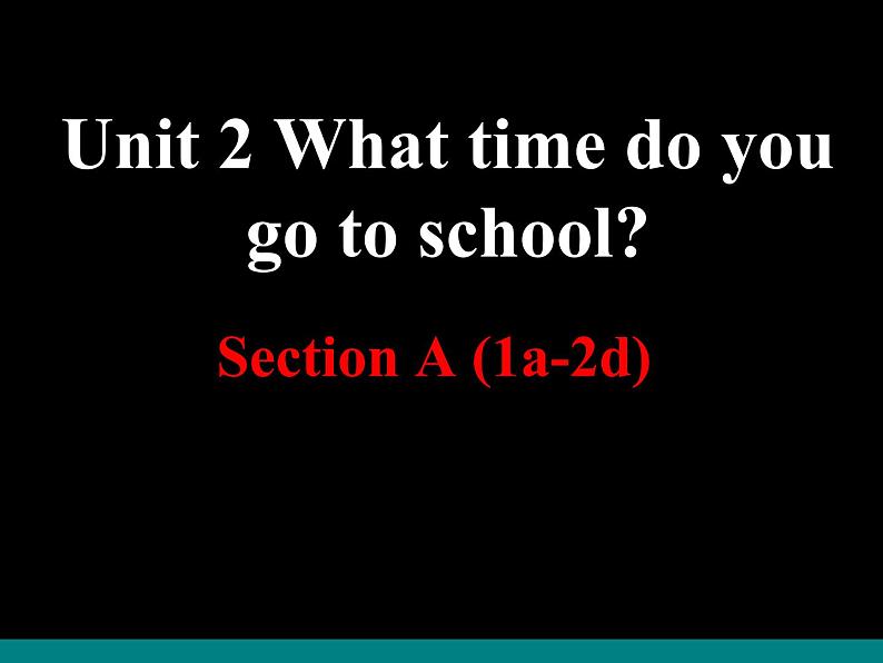 人教新目标(Go for it)版英语七年级下 Unit2 What time do you go to school 课件01