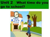 人教新目标(Go for it)版英语七年级下 Unit2 What time do you go to school(3) 课件