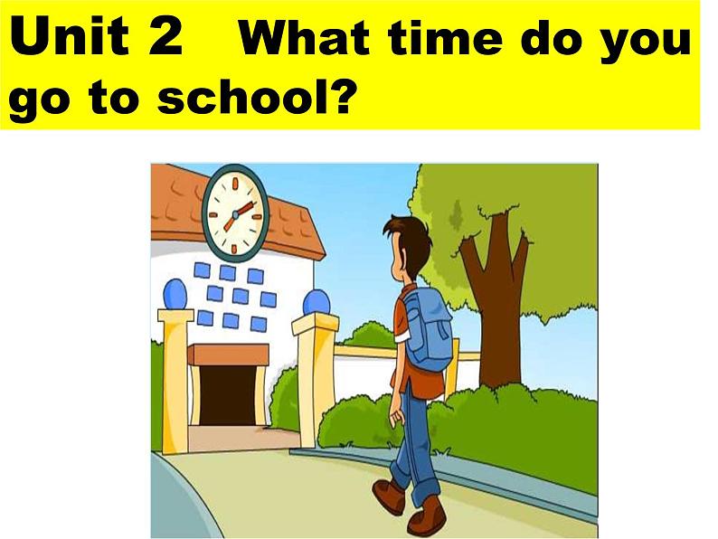 人教新目标(Go for it)版英语七年级下 Unit2 What time do you go to school？课件01