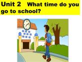 人教新目标(Go for it)版英语七年级下 Unit2 What time do you go to school？课件