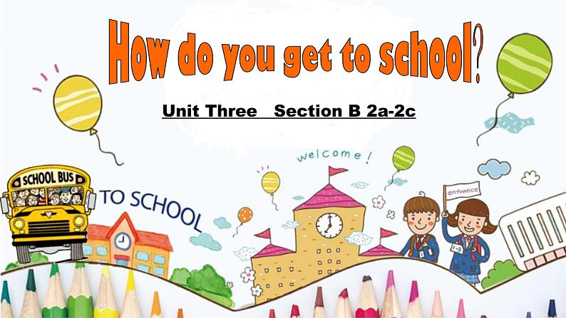 人教新目标(Go for it)版英语七年级下 Unit 3 How do you get to school(1) 课件01