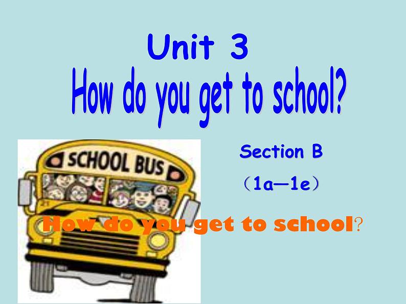 人教新目标(Go for it)版英语七年级下 Unit 3 How do you get to school课件第1页