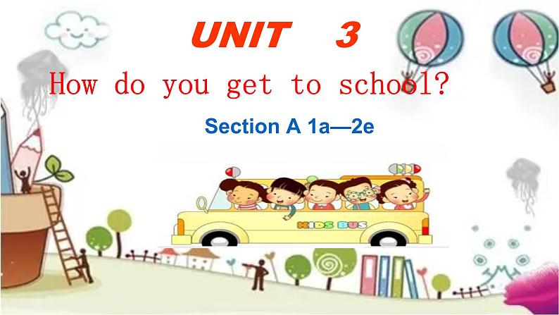 人教新目标(Go for it)版英语七年级下 Unit 3 How do you get to school 课件第1页