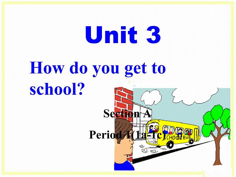 人教新目标(Go for it)版英语七年级下 Unit3 How do you get to school-Section A(2) 课件01