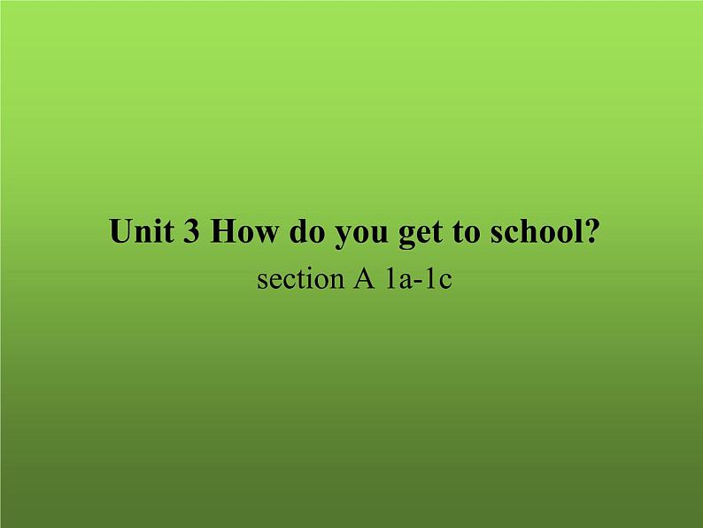 人教新目标(Go for it)版英语七年级下 Unit3 How do you get to school(2) 课件第1页