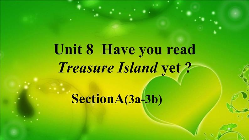 人教新目标（Go for it)版英语八年级下册 Unit 8 Have you read  Treasure Island yetSection A(2)（课件）01