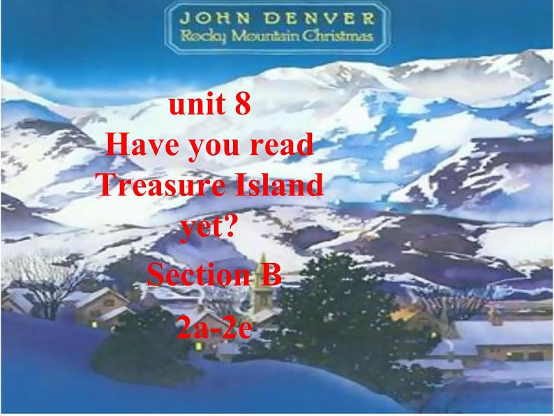 人教新目标（Go for it)版英语八年级下册 Unit 8 Have you read Treasure Island yet？Section B（课件）第1页