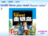 人教新目标（Go for it)版英语八年级下册 Unit 8 Have you read Treasure Island yet第一课时（课件）