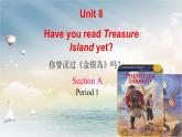 人教新目标（Go for it)版英语八年级下册 Unit8 Have you read Treasure Island yet？（课件）