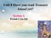 人教新目标（Go for it)版英语八年级下册 Unit 8 Have you read Treasure Island yet？（1a-2d）第一课时（课件）