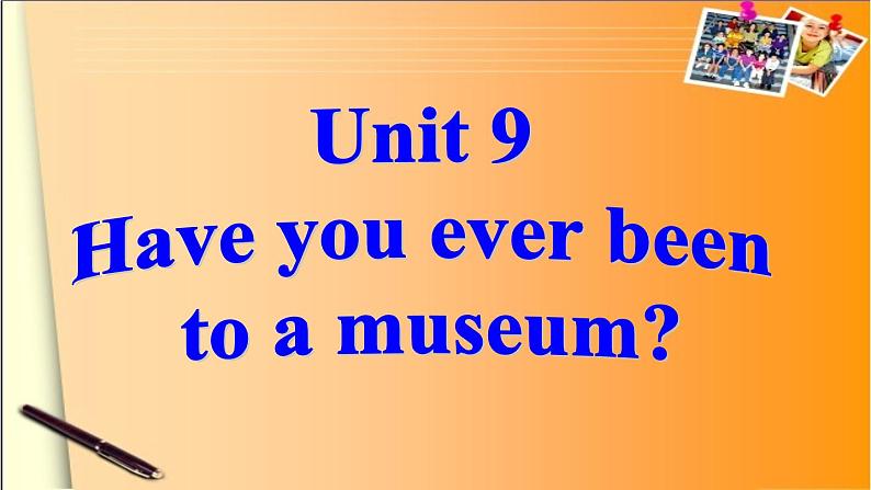 人教新目标（Go for it)版英语八年级下册 Unit 9 Have you ever been  to a museum Section B（课件）01