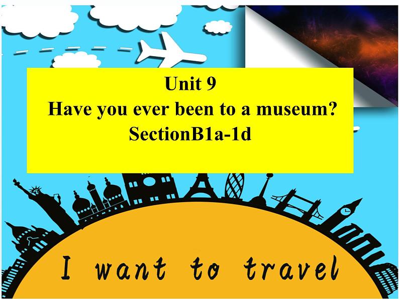 人教新目标（Go for it)版英语八年级下册 Unit 9 Have you ever been  to a museum  Section A (2)（课件）01