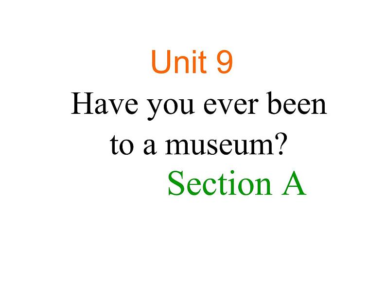 人教新目标（Go for it)版英语八年级下册 Unit  9  Have you ever been to a museum（课件）第1页