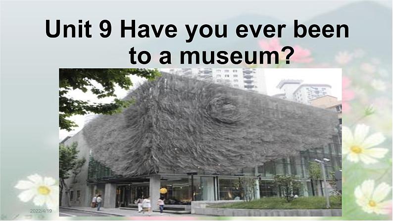 人教新目标（Go for it)版英语八年级下册 Unit9Have you ever been to a museum（课件）第1页