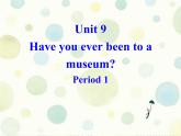 人教新目标（Go for it)版英语八年级下册 Unit 9 Have you ever been  to a museum (4)（课件）