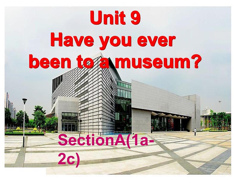 人教新目标（Go for it)版英语八年级下册 Unit9 Have you ever been to a museum(1)（课件）第1页