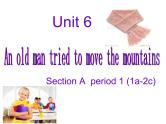 人教新目标（Go for it)版英语八年级下册 Unit6 An old man tried to move the mountSection A(3)（课件）