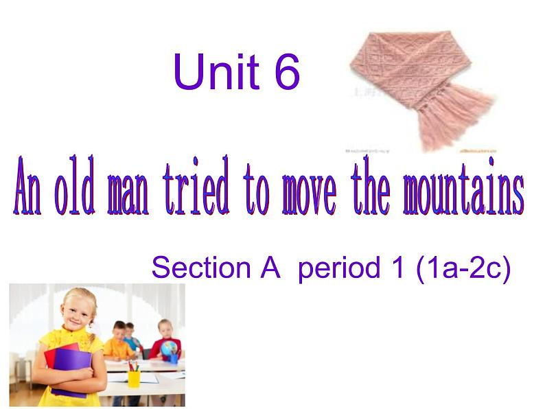 人教新目标（Go for it)版英语八年级下册 Unit6 An old man tried to move the mountSection A(3)（课件）01