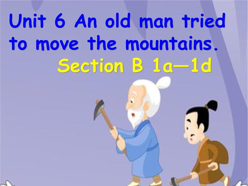 人教新目标（Go for it)版英语八年级下册 Unit6 An old man tried to move the mountSection B 1a—1d（课件）第1页