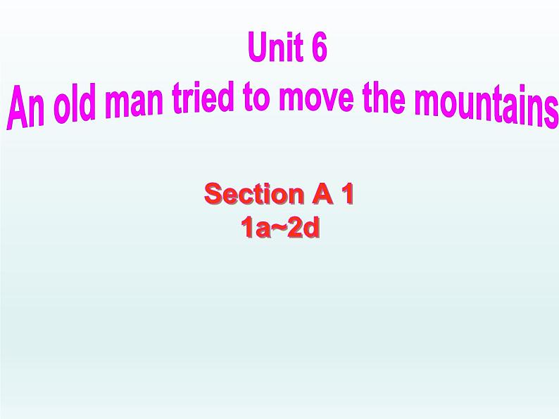 人教新目标（Go for it)版英语八年级下册 Unit6 An old man tried to move the mountSection A(5)（课件）第1页