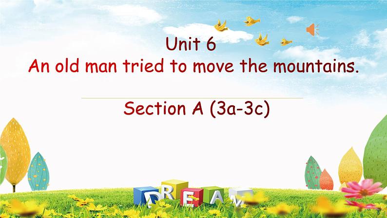 人教新目标（Go for it)版英语八年级下册 Unit6 An old man tried to move the mount Section A(3 a-3 c)（课件）01