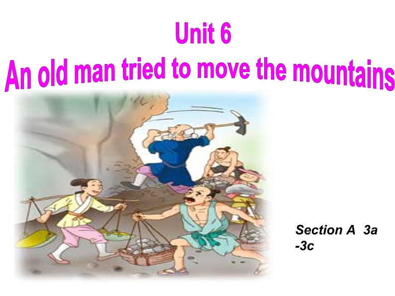 人教新目标（Go for it)版英语八年级下册 Unit6 An old man tried to move the mountains(13)（课件）第1页