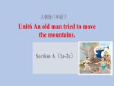 人教新目标（Go for it)版英语八年级下册 Unit6 An old man tried to move the mountains.（课件）